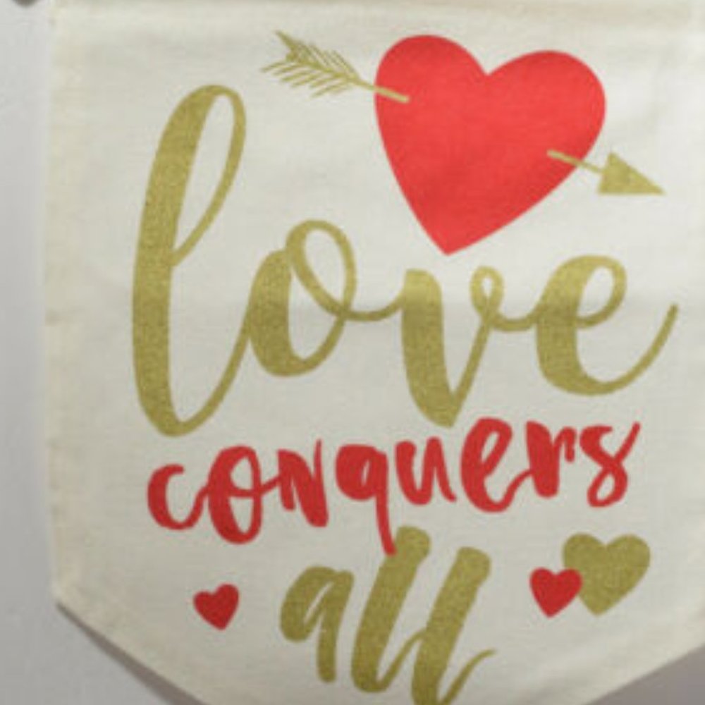 Love Conquers All Banner Sign Valentine Decor